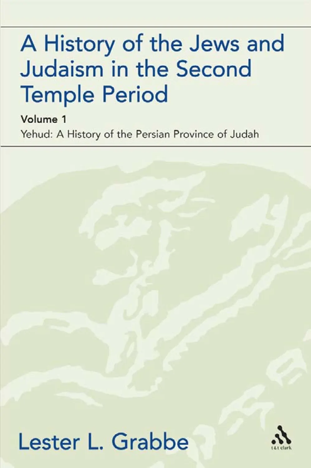 A History of the Jews and Judaism in the Second Temple Period