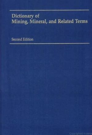 Dictionary of Mining, Mineral &amp; Related Terms, 2nd Edition